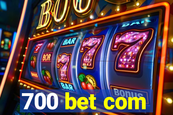 700 bet com